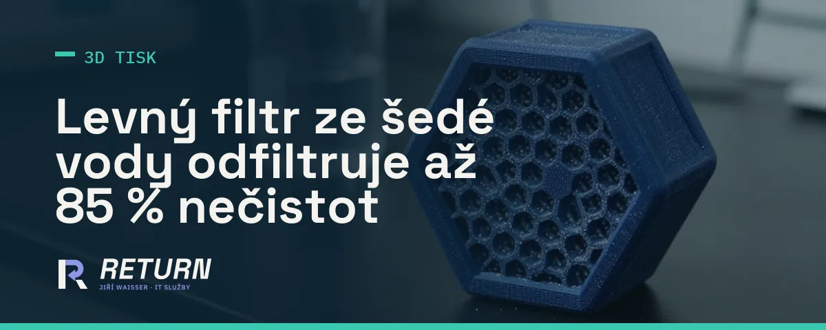 3D tisk pomáhá firmám a školám s úspornou filtraci odpadní vody