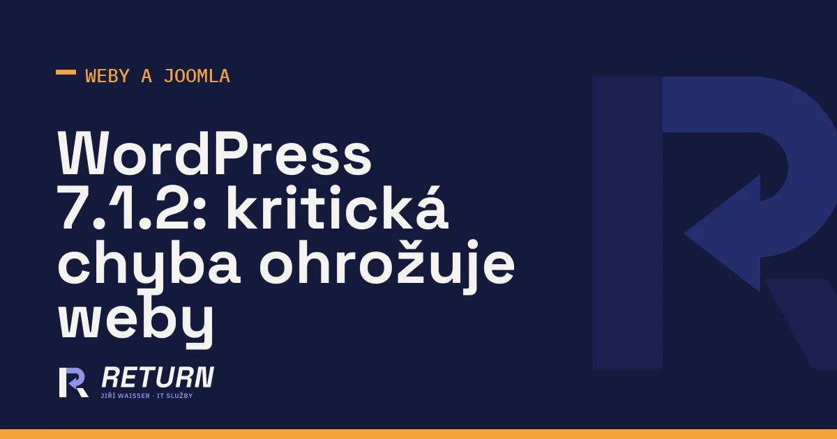 WordPress 7.1.2: kritická chyba ohrožuje weby